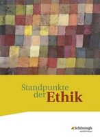 Standpunkte der Ethik - Lehr- und Arbeitsbuch für die gymnasiale Oberstufe