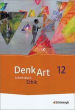 DenkArt 12 - Arbeitsbücher Ethik für die gymnasiale Oberstufe - Ausgabe Bayern