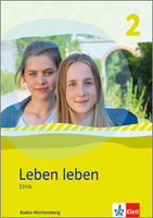 Leben leben 2. Ethik. Ausgabe Baden-Württemberg ab 2017