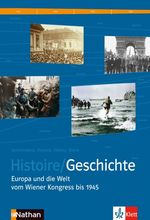 Histoire/Geschichte – Europa und die Welt vom Wiener Kongress bis 1945