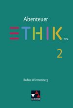 Abenteuer Ethik 2 neu – Ausgabe Baden-Württemberg